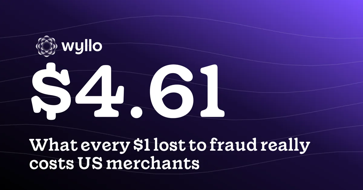 Wyllo stat card: every $1 lost to fraud really costs US merchants $4.61 fraud prevention software